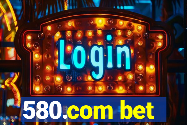 580.com bet